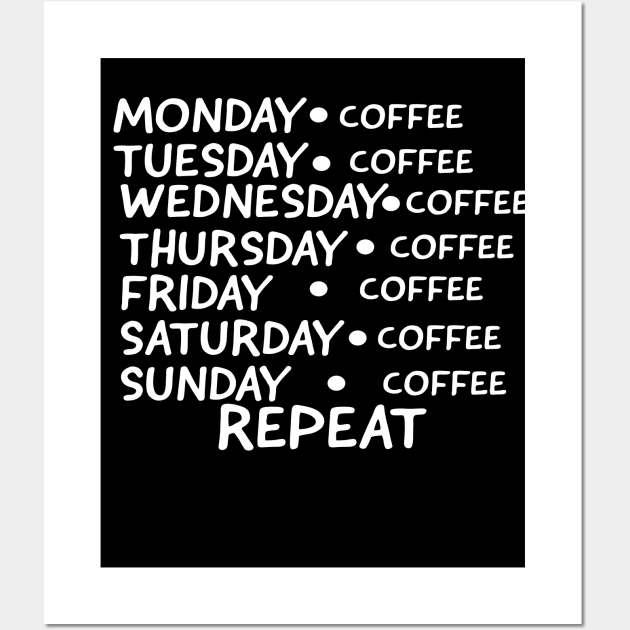 COFFEE EVERYDAY REPEAT SHIRT- FUNNY GIFT Wall Art by Happy - Design